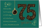 75th Wedding Anniversary. 75 years break down into months,days etc. card