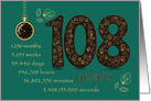 108th Birthday Card. 108 years break down into months, days, etc. card