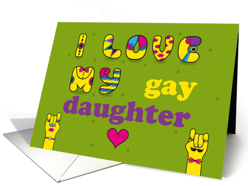 I love my gay daughter. Artistic font. Card for gay's parents card