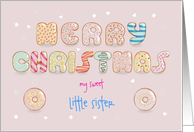 Merry Christmas, my sweet little sister. Donuts font. Custom text card