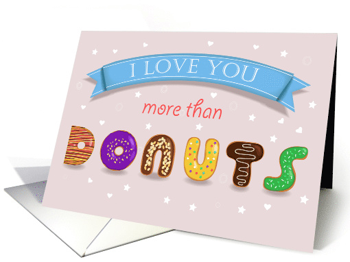 I love You more than Donuts. Sweet artistic font. Humor card (1470672)