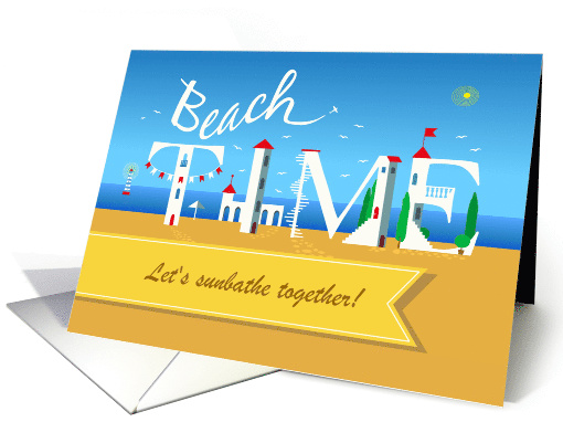 Beach Time. Let's sunbathe together! Custom Text Front card (1477668)