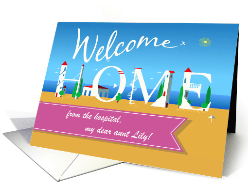 Welcome Home from the hospital, my dear aunt. Custom Text Front card