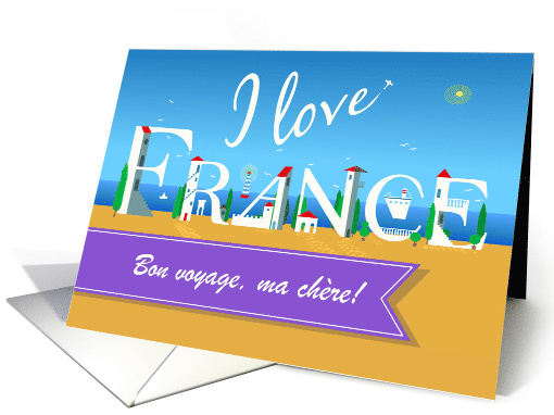I love France. Bon voyage, ma chre! Travel card. Custom... (1483582)