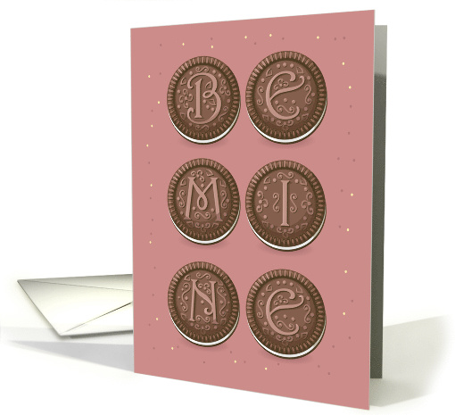 Be Mine. Chocolate cookies with graceful decor as letters. card