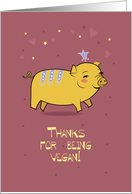 Thanks for being vegan! 2031 Year of the Pig. Cartoon Pig with crown. card