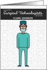 Custom Male Dressed for Surgery, Surgical Technologists Week card