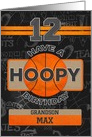 Custom Name For Grandson 12th Hoopy Basketball Birthday, Max card