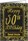 Custom For Great Uncle 50th Birthday with Gold Effect card