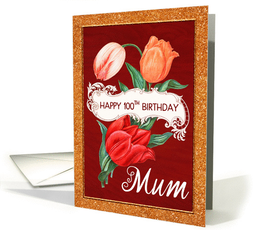 100th Birthday For Mum Three Tulips with Curly Frame card (1455038)