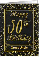 Custom For Great Uncle 50th Birthday with Gold Effect card