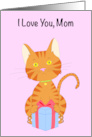 I love Mom Happy Mother’s Day with a Kitten Holding a Present card