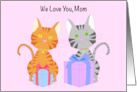 We Love Mom Happy Mother’s Day with Two Kittens Holding Presents card