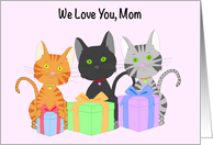 We Love Mom Happy Mother’s Day with Three Kittens Holding Presents card