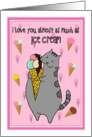 I Love You - Almost As Much As Ice Cream Cute Kitty card