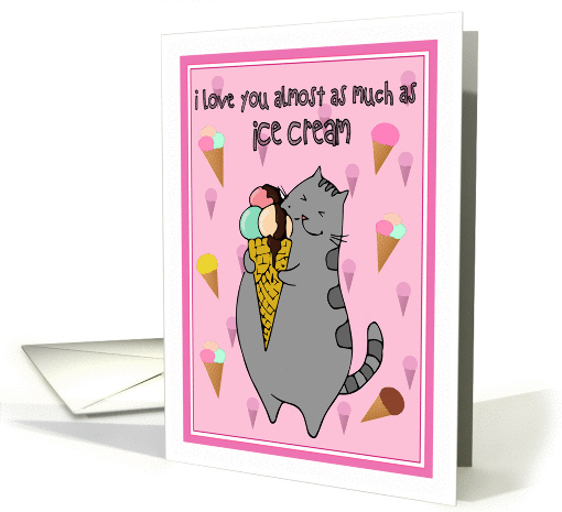 I Love You - Almost As Much As Ice Cream Cute Kitty card (1455246)