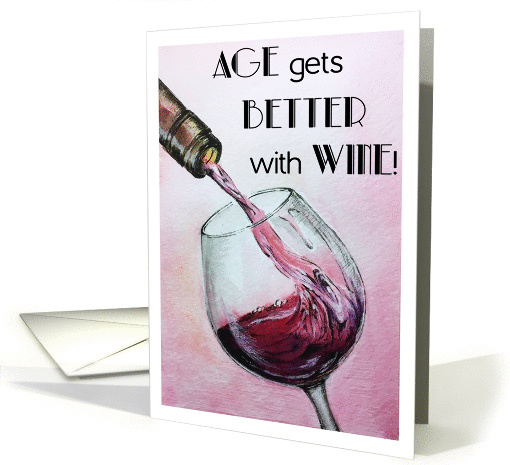 Happy Birthday - Age Gets Better with Wine card (1456170)