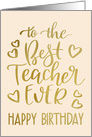 Best Teacher Ever, Happy Birthday, Typography, Faux Gold card