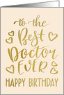 Best Doctor Ever, Happy Birthday, Typography, Faux Gold card