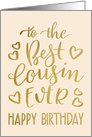 Best Cousin Ever, Happy Birthday, Typography, Faux Gold card