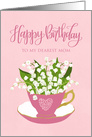 Mom, Happy Birthday, Teacup, Lily of the Valley, Hand Lettering, Pink card