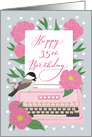 Happy 35th Birthday with Typewriter, Chickadee Bird and Pink Flowers card