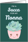 Valentines Day Im a Succa for My Nonna Kawaii Succulent Plant card
