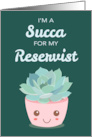 Valentines Day Im a Succa for My Reservist with Kawaii Succulent Plant card