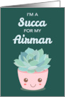 Valentines Day Im a Succa for My Airman with Kawaii Succulent Plant card