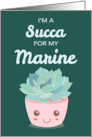 Valentines Day Im a Succa for My Marine with Kawaii Succulent Plant card