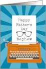 Happy Fathers Day Nephew with Typewriter Glasses and Sunburst card