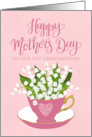 Happy Mothers Day to OUR Step Grandmother Pink Tea Cup of Flowers card