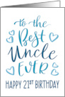 Best Uncle Ever 21st Birthday Typography in Blue Tones card