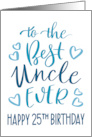 Best Uncle Ever 25th Birthday Typography in Blue Tones card