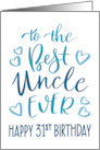 Best Uncle Ever 31st Birthday Typography in Blue Tones card