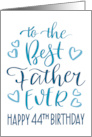 Best Father Ever 44th Birthday Typography in Blue Tones card