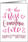 Best Grandma Ever 67th Birthday Typography in Pink Tones card