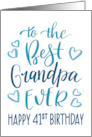 Best Grandpa Ever 41st Birthday Typography in Blue Tones card