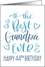 Best Grandpa Ever 44th Birthday Typography in Blue Tones card