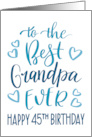 Best Grandpa Ever 45th Birthday Typography in Blue Tones card