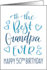 Best Grandpa Ever 50th Birthday Typography in Blue Tones card