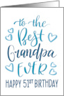 Best Grandpa Ever 51st Birthday Typography in Blue Tones card