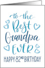 Best Grandpa Ever 82nd Birthday Typography in Blue Tones card