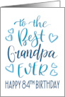 Best Grandpa Ever 84th Birthday Typography in Blue Tones card