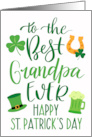 Best Grandpa Ever Happy St Patricks Day with Shamrocks Green Beer card