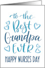 Best Grandpa Ever Happy Nurses Day with hand lettering in blue hues card