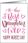 Best Daughter Ever Happy Nurses Day with hand lettering in pink hues card