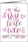 Best Wife Ever 27th Birthday Typography in Pink Tones card