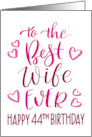 Best Wife Ever 44th Birthday Typography in Pink Tones card