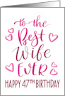 Best Wife Ever 47th Birthday Typography in Pink Tones card